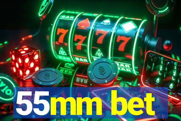 55mm bet